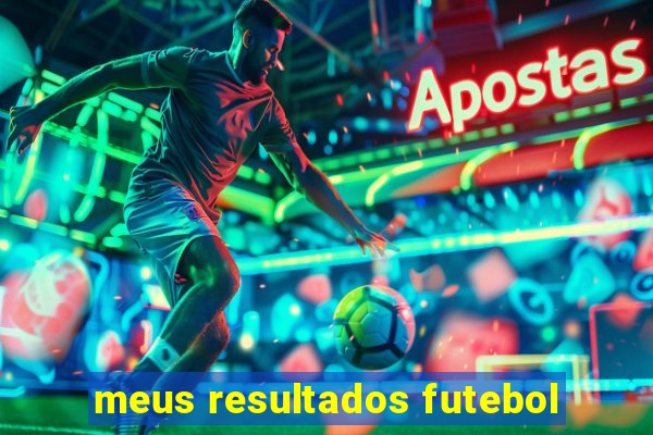 meus resultados futebol